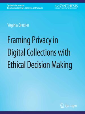 cover image of Framing Privacy in Digital Collections with Ethical Decision Making
